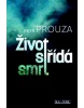 Život střídá smrt (Petr Prouza)