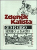 Cesta po českých hrad.a zámc. (Zdeněk Kalista)