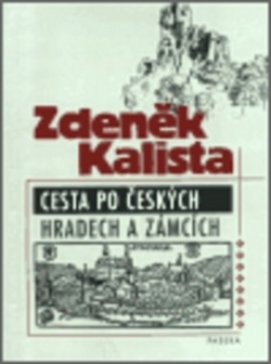 Cesta po českých hrad.a zámc. (Zdeněk Kalista)