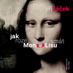 Jak rozesmát Monu Lisu (Jiří Žáček)