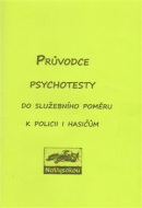 Průvodce psychotesty aneb do služebního poměru k policii či hasičům (Kol.)