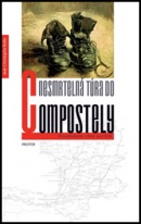 Nesmrtelná túra do Compostely (Jean-Christophe Rufin)