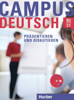 Campus Deutsch Präsentieren und Diskutieren +CD-Rom B2-C1 (Oliver Bayerlein)