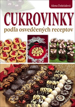 Cukrovinky podľa osvedčených receptov (Alena Doležalová)