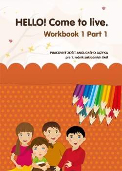 HELLO! Come to live. Workbook 1 Part 1 (MarDur s.r.o.)