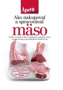 Ako nakupovať a spracovávať mäso - Apetit špeciál (Kolektív)