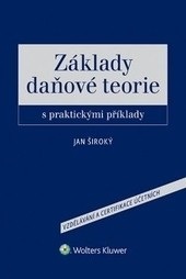 Základy daňové teorie s praktickými příklady (Jan Široký)