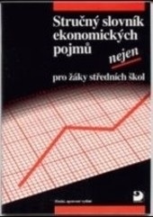 Stručný slovník ekonomických pojmú nejen pro žáky středních škol (Stanislava Peštová; Miloslav Rotport)