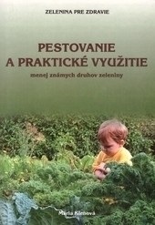 Pestovanie a praktické využitie menej známych druhov zeleniny (Mária Kleňová)