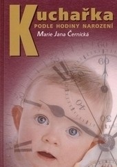 KUCHAŘKA PODLE HODINY NAROZENÍ (Marie Jana Černická)