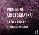 Poslední aristokratka - CDmp3 (Čte Veronika Kubařová) (audiokniha) (Evžen Boček)