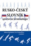 Rusko-český slovník sportovní terminologie (Milena Machalová; Eva Vysloužilová; kolektiv autorů)