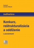 Konkurz, reštrukturalizácia a oddlženie s poznámkami (Jaroslav Macek)