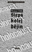 Holocaust slepá kolej dějin (Roman Cílek)