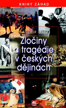 Zločiny a tragédie v českých dějinách (Vladimír Liška)