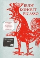 Rudý kohout Picasso (František Mikš)