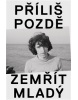 Příliš pozdě zemřít mladý (Ivo Pospíšil)