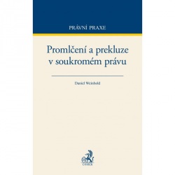 Promlčení a prekluze v soukromém právu (Daniel Weinhold)