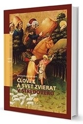 Človek a svet zvierat v stredoveku (Daniela Dvořáková)