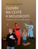 ČLOVĚK NA CESTĚ K MOUDROSTI+PŘÍLOHA (Přemysl Šil, Karolová Jana)