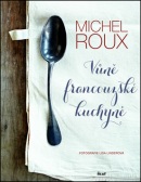 Vůně francouzské kuchyně (Michel Roux)