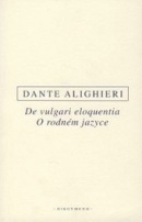 DE VULGARI ELOQUENTIA/O RODNÉM JAZYCE (Dante Alighieri)