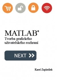 MATLAB: Tvorba grafického uživatelského rozhraní (Karel Zaplatílek)