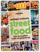 Nejlepší světová Street Food – Kde je najdete a jak se připravují (autor neuvedený)