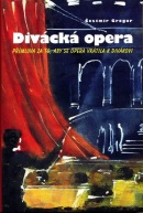 Divácká opera - Přímluva za to, aby se opera vrátila k divákovi (Čestmír Gregor)