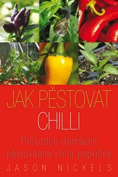 Jak pěstovat chilli (Jason Nickels)