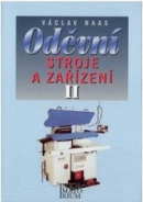 Oděvní stroje a zařízení 2 pro 2. a 3. ročník SPŠ a SOU (Václav Haas)