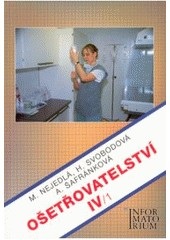 Ošetřovatelství 4/1 pro 4. ročník středních zdravotnických škol a vyšší zdravotnické školy (M. Nejedlá)