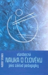 Všeobecná nauka o člověku jako základ pedagogiky (Rudolf Steiner)