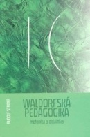 Waldorfská pedagogika - metodika a didaktika (Rudolf Steiner)