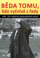 Běda tomu, kdo vyčnívá z řady aneb 1948 - 1953: pohled do zákulisí politických zločinů (Roman Cílek)