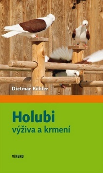 Holubi výživa a krmení (Dietmar Köhler)