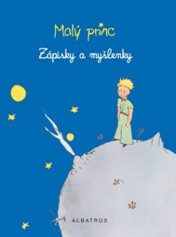 Malý princ Zápisky a myšlenky (Antoine de Saint-Exupéry)