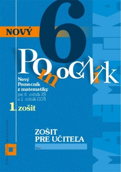 Zošit pre učiteľa Nový pomocník z matematiky 6 - 1.časť (Iveta Kohanová a Lucia Šimová)