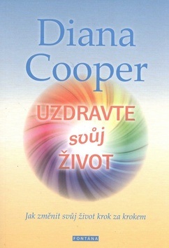 Uzdravte svůj život (Diana Cooper)