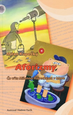 Aforizmy- Čo vŕta Milanovi Kupeckému v hlave (Milan Kupecký)