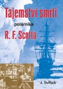 Tajemství smrti polárníka R. F. Scotta (J. Duffack)
