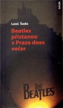 BEATLES PŘISTANOU V PRAZE DNES VEČER (Leoš Šedo)