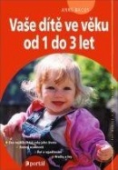 Vaše dítě ve věku od 1 do 3 let (Anne Bacus)