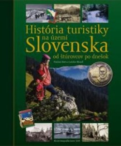 História turistiky na území Slovenska - od štúrovcov po dnešok (Ladislav Khandl)