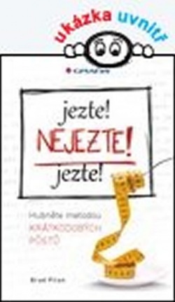 Jezte!, Nejezte! Jezte! - Hubnutí metodou krátkodobých půstů (Brad Pilon)