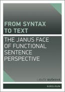 From syntax to Text: The Janus face of Functional Sentence Perspective (Libuše Dušková)