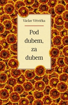 Pod dubem, za dubem (Václav Větvička)
