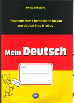 Mein Deutsch - Pracovné listy z nem. jazyka pre deti 5-8 roč. (Sokolová)