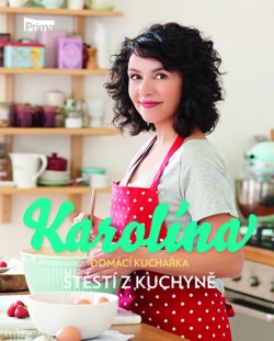 Karolína - Domácí kuchařka - Štěstí z kuchyně (Karolína Kamberská)