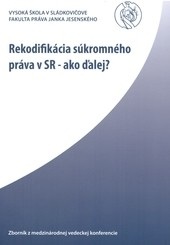 Rekodifikácia súkromného práva v SR - ako ďalej?